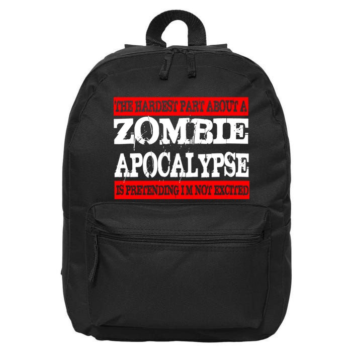 The Hardest Part About The Zombie Apocalypse Is Pretending I'm Not Excited 16 in Basic Backpack