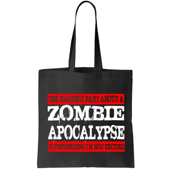 The Hardest Part About The Zombie Apocalypse Is Pretending I'm Not Excited Bag
