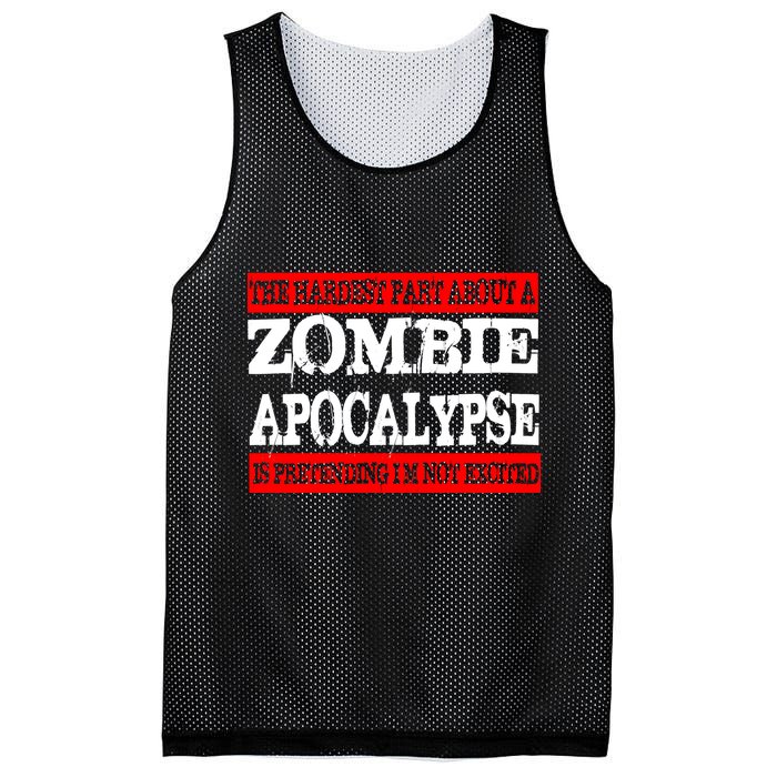 The Hardest Part About The Zombie Apocalypse Is Pretending I'm Not Excited Mesh Reversible Basketball Jersey Tank