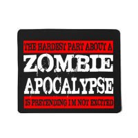 The Hardest Part About The Zombie Apocalypse Is Pretending I'm Not Excited Mousepad