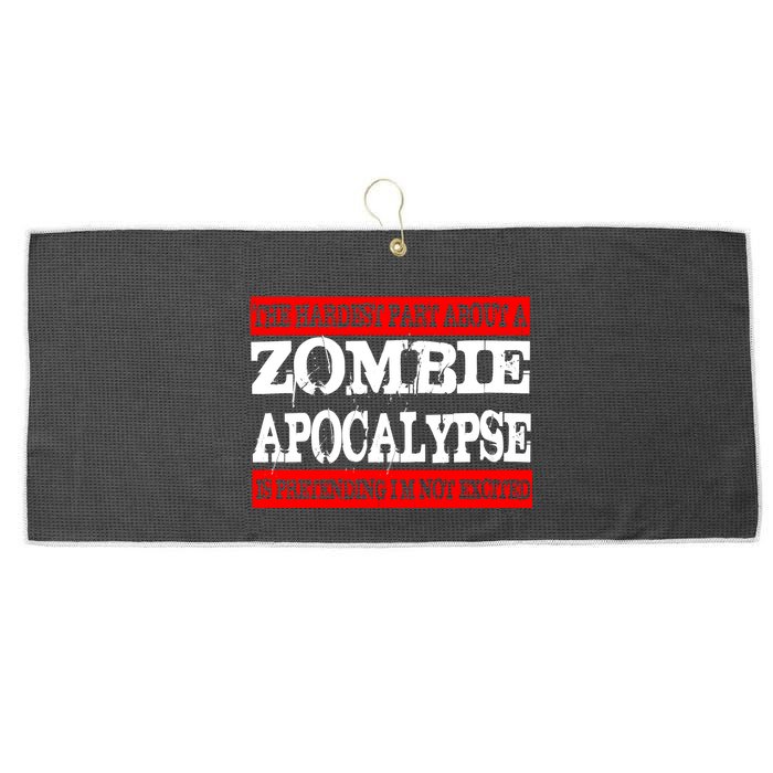 The Hardest Part About The Zombie Apocalypse Is Pretending I'm Not Excited Large Microfiber Waffle Golf Towel