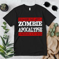 The Hardest Part About The Zombie Apocalypse Is Pretending I'm Not Excited Premium T-Shirt