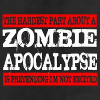 The Hardest Part About The Zombie Apocalypse Is Pretending I'm Not Excited 25L Jumbo Tote