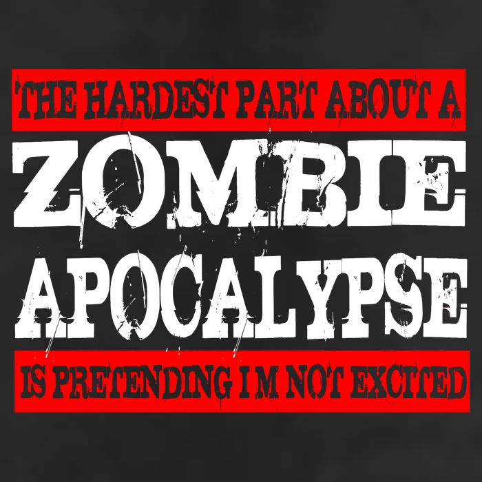 The Hardest Part About The Zombie Apocalypse Is Pretending I'm Not Excited 25L Jumbo Tote