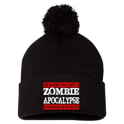 The Hardest Part About The Zombie Apocalypse Is Pretending I'm Not Excited Pom Pom 12in Knit Beanie