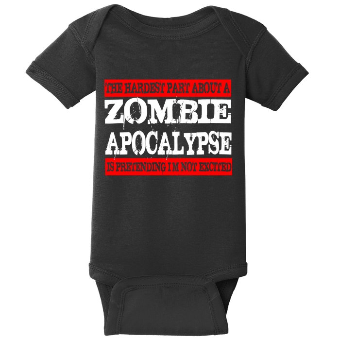 The Hardest Part About The Zombie Apocalypse Is Pretending I'm Not Excited Baby Bodysuit