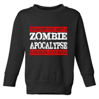 The Hardest Part About The Zombie Apocalypse Is Pretending I'm Not Excited Toddler Sweatshirt