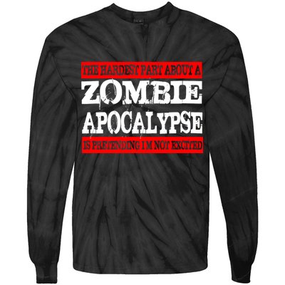 The Hardest Part About The Zombie Apocalypse Is Pretending I'm Not Excited Tie-Dye Long Sleeve Shirt