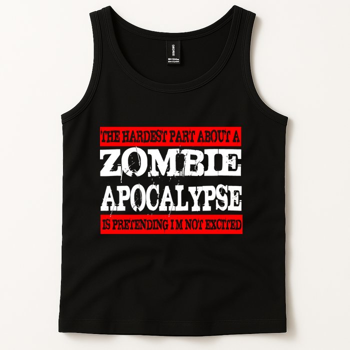 The Hardest Part About The Zombie Apocalypse Is Pretending I'm Not Excited Tank Top