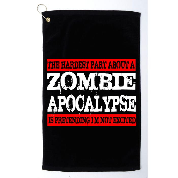 The Hardest Part About The Zombie Apocalypse Is Pretending I'm Not Excited Golf Towel
