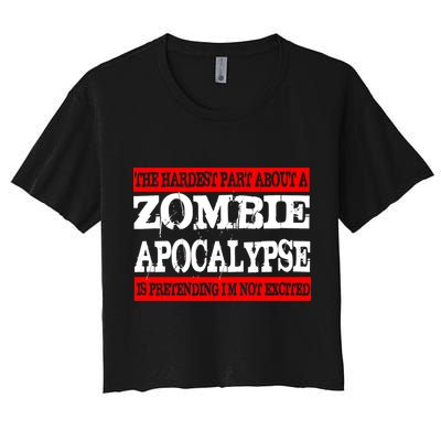 The Hardest Part About The Zombie Apocalypse Is Pretending I'm Not Excited Crop Top