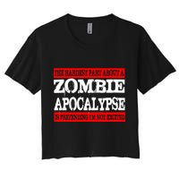 The Hardest Part About The Zombie Apocalypse Is Pretending I'm Not Excited Crop Top
