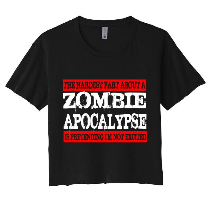 The Hardest Part About The Zombie Apocalypse Is Pretending I'm Not Excited Crop Top