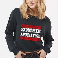 The Hardest Part About The Zombie Apocalypse Is Pretending I'm Not Excited Cropped Pullover Crew