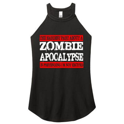The Hardest Part About The Zombie Apocalypse Is Pretending I'm Not Excited Women's Perfect Tri Rocker Tank