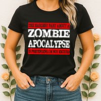 The Hardest Part About The Zombie Apocalypse Is Pretending I'm Not Excited Womens T-Shirt