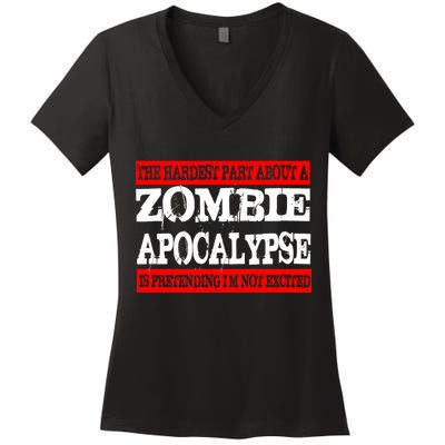 The Hardest Part About The Zombie Apocalypse Is Pretending I'm Not Excited Women's V-Neck T-Shirt