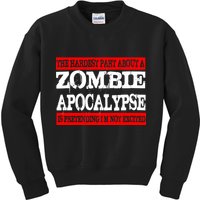The Hardest Part About The Zombie Apocalypse Is Pretending I'm Not Excited Kids Sweatshirt