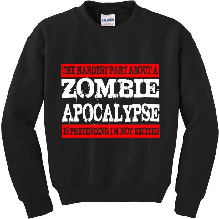 The Hardest Part About The Zombie Apocalypse Is Pretending I'm Not Excited Kids Sweatshirt