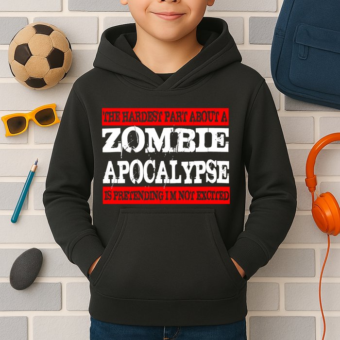 The Hardest Part About The Zombie Apocalypse Is Pretending I'm Not Excited Kids Hoodie