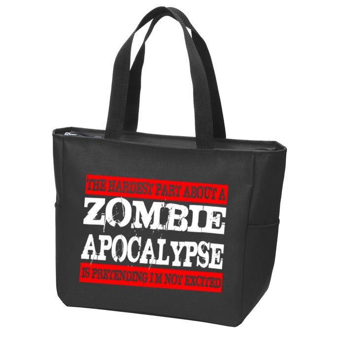 The Hardest Part About The Zombie Apocalypse Is Pretending I'm Not Excited Zip Tote Bag
