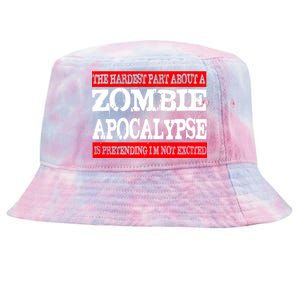 The Hardest Part About The Zombie Apocalypse Is Pretending I'm Not Excited Tie-Dyed Bucket Hat