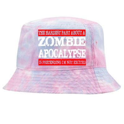 The Hardest Part About The Zombie Apocalypse Is Pretending I'm Not Excited Tie-Dyed Bucket Hat