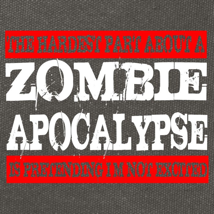 The Hardest Part About The Zombie Apocalypse Is Pretending I'm Not Excited Cotton Canvas Backpack