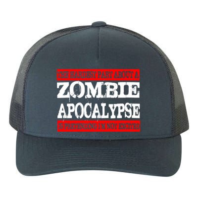 The Hardest Part About The Zombie Apocalypse Is Pretending I'm Not Excited Yupoong Adult 5-Panel Trucker Hat