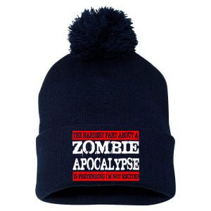 The Hardest Part About The Zombie Apocalypse Is Pretending I'm Not Excited Pom Pom 12in Knit Beanie