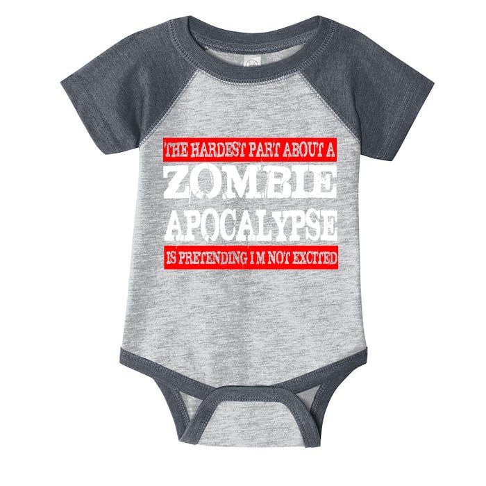 The Hardest Part About The Zombie Apocalypse Is Pretending I'm Not Excited Infant Baby Jersey Bodysuit
