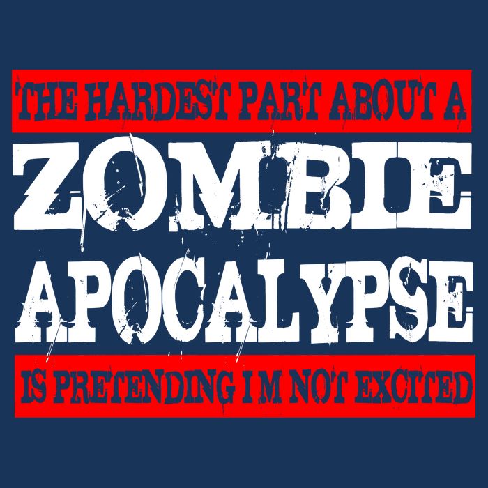The Hardest Part About The Zombie Apocalypse Is Pretending I'm Not Excited Infant Baby Jersey Bodysuit