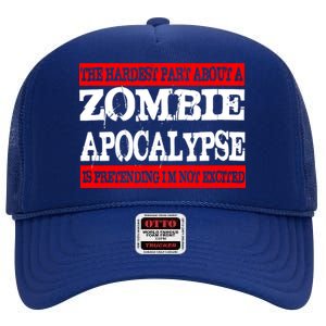 The Hardest Part About The Zombie Apocalypse Is Pretending I'm Not Excited High Crown Mesh Back Trucker Hat