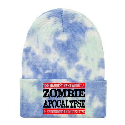 The Hardest Part About The Zombie Apocalypse Is Pretending I'm Not Excited Tie Dye 12in Knit Beanie