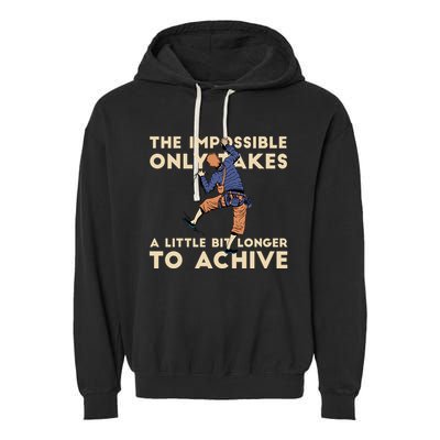 The Impossible Only Takes A Little Bit Longer To Achive Garment-Dyed Fleece Hoodie