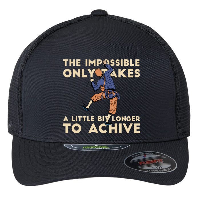 The Impossible Only Takes A Little Bit Longer To Achive Flexfit Unipanel Trucker Cap