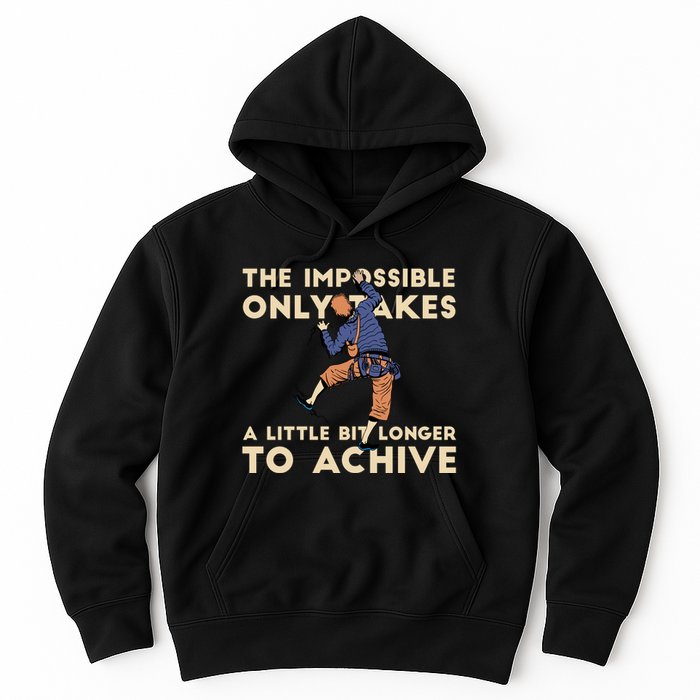 The Impossible Only Takes A Little Bit Longer To Achive Hoodie