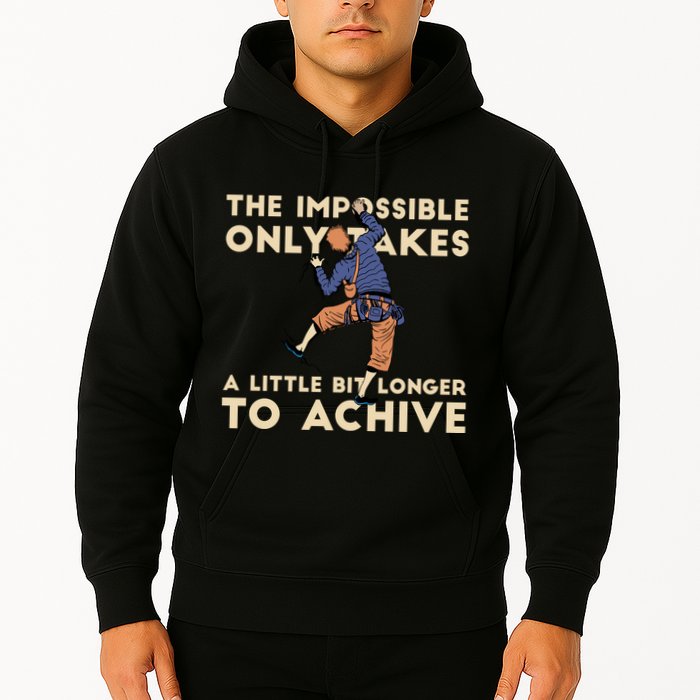 The Impossible Only Takes A Little Bit Longer To Achive Hoodie