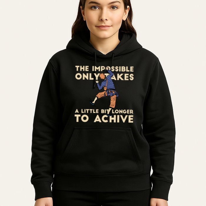 The Impossible Only Takes A Little Bit Longer To Achive Hoodie