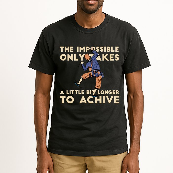 The Impossible Only Takes A Little Bit Longer To Achive Tall T-Shirt