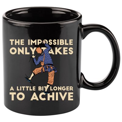 The Impossible Only Takes A Little Bit Longer To Achive 11oz C Handle Ceramic Mug