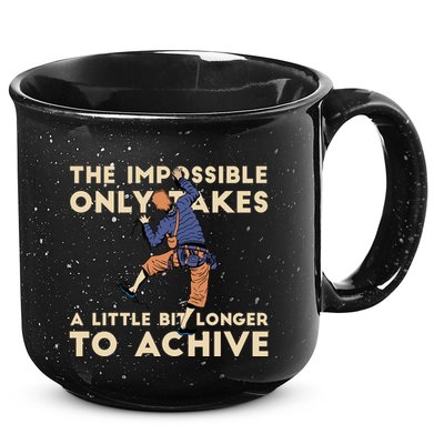 The Impossible Only Takes A Little Bit Longer To Achive 15oz Campfire Ceramic Mug
