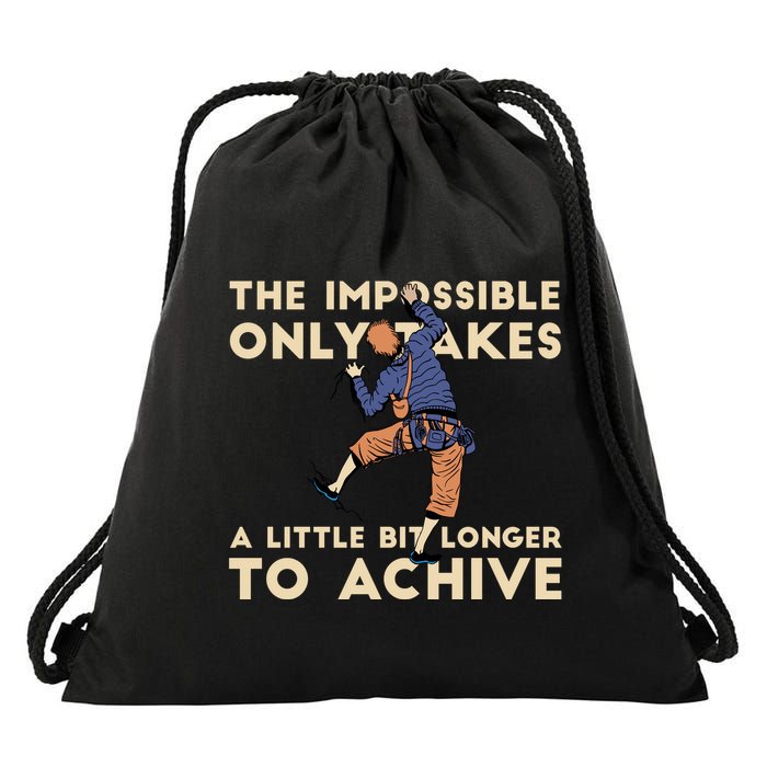 The Impossible Only Takes A Little Bit Longer To Achive Drawstring Bag