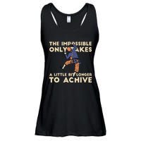 The Impossible Only Takes A Little Bit Longer To Achive Ladies Essential Flowy Tank