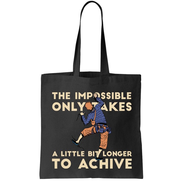 The Impossible Only Takes A Little Bit Longer To Achive Bag