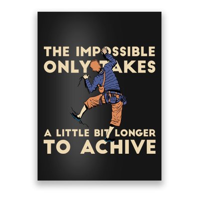 The Impossible Only Takes A Little Bit Longer To Achive Poster