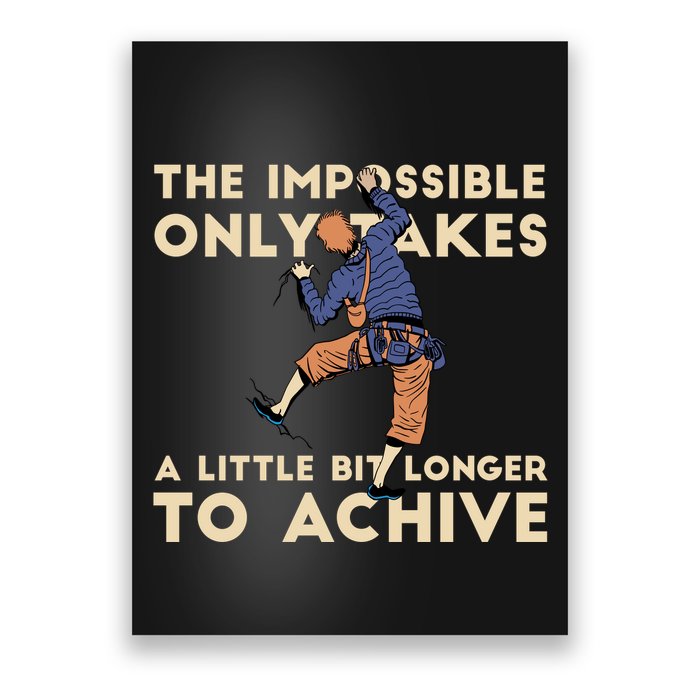 The Impossible Only Takes A Little Bit Longer To Achive Poster