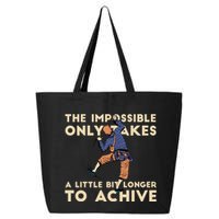 The Impossible Only Takes A Little Bit Longer To Achive 25L Jumbo Tote