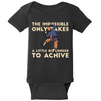 The Impossible Only Takes A Little Bit Longer To Achive Baby Bodysuit
