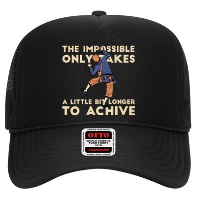 The Impossible Only Takes A Little Bit Longer To Achive Trucker Hat